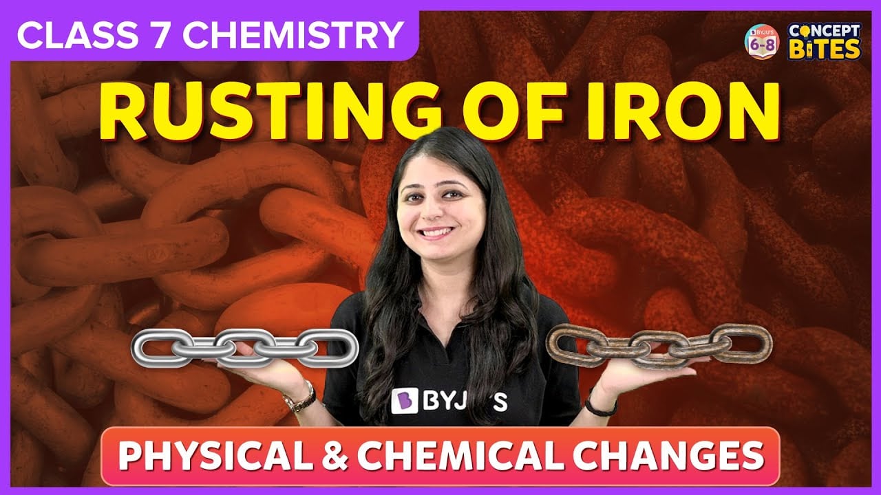 Rusting of Iron | Physical and Chemical Changes | Concept Bites | Class 7 | Chemistry | BYJU